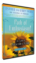 Path of Enthusiasm! The Law of Attraction in Action - Episode Six